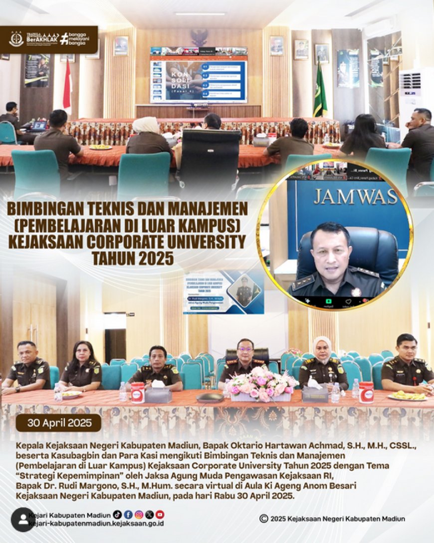 Bimbingan Teknis dan Manajemen (Pembelajaran di Luar Kampus) Kejaksaan Corporate University Tahun 2025 dengan Tema “Strategi Kepemimpinan” oleh Jaksa Agung Muda Pengawasan Kejaksaan RI