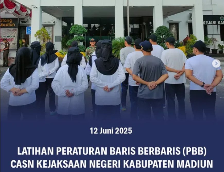 Pelatihan Peraturan Baris-Berbaris (PBB)Para Calon Aparatur Sipil Negara (CASN) Kejaksaan Negeri Kabupaten Madiun tahun 2025