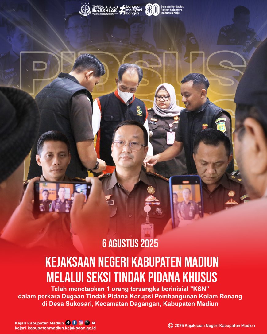 Kejaksaan Negeri Kabupaten Madiun melalui seksi Tindak Pidana Khusus telah menetapkan tambahan 1 (satu) orang tersangka berinisial "KSN"