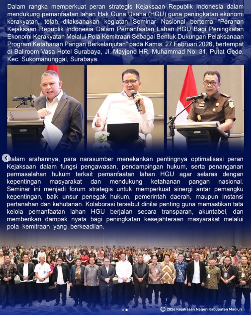 Seminar Nasional bertema “Peranan Kejaksaan Republik Indonesia Dalam Pemanfaatan Lahan HGU Bagi Peningkatan Ekonomi Kerakyatan Melalui Pola Kemitraan Sebagai Bentuk Dukungan Pelaksanaan Program Ketahanan Pangan Berkelanjutan”